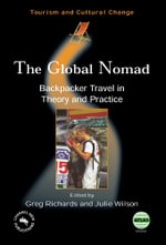 The Global Nomad : Backpacker Travel in Theory and Practice : Backpacker Travel in Theory and Practice - Greg Richards