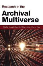 Research in the Archival Multiverse : Social Informatics - Anne J. Gilliland