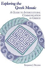 Exploring the Greek Mosaic : A Guide to Intercultural Communication in Greece - Benjamin J. Broome