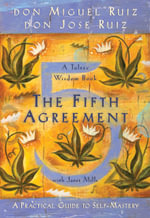 The Fifth Agreement : A Practical Guide to Self-Mastery - Don Miguel Ruiz