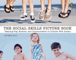 The Social Skills Picture Book : Teaching Play, Emotion, and Communication to Children with Autism - Jed Baker