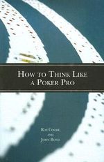 How to Think Like a Poker Pro - Roy Cooke