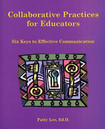 Collaborative Practices for Educators : Six Keys to Effective Communication - Patricia Lee