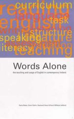 Words Alone: The Teaching and Usage of English in Contemporary Ireland : The Teaching and Usage of English in Contemporary Ireland - Conor Galvin