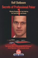 Secrets of Professional Poker: Volume 1 : Winning Strategies for Limit Hold Em, No-Limit Hold'em and Omaha - Rolf Slotboom
