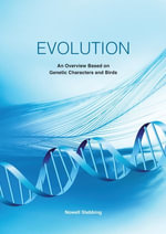 Evolution : An Overview Based on Genetic Characters and Birds - Nowell Stebbing