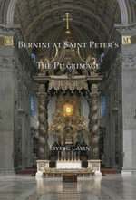 Bernini at Saint Peter's - The Pilgrimage : Visible Spirit: the Art of Gian Lorenzo - Irving Lavin