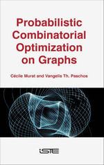 Probabilistic Combinatorial Optimization on Graphs : Wiley-ISTE Series - Cécile Murat