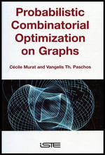 Probabilistic Combinatorial Optimization on Graphs : Wiley-ISTE Series - CÃ©cile Murat
