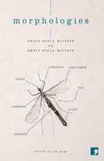 Morphologies : Short Story Writers on Short Story Writers - Ali Smith