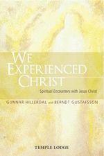 We Experienced Christ : Spiritual Encounters with Jesus Christ: Reports from the Religious-Social Institute, Stockholm - Gunnar Hillerdal