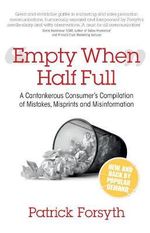 Empty When Half Full : A Cantankerous Consumer's Compilation of Mistakes, Misprints and Misinformation - Patrick Forsyth