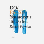 Do Pause : You are not a To Do list - Robert Poynton