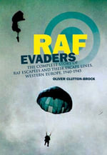 RAF Evaders : The Complete Story of RAF Escapees and their Escape Lines, Western Europe, 1940-1945 - Oliver Clutton-Brock