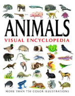 Animals Visual Encyclopedia : More than 750 colour illustrations - Tom Jackson