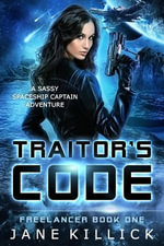 Traitor's Code : A Sassy Spaceship Captain Adventure - Jane Killick