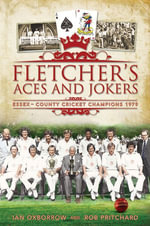 Fletcher's Aces and Jokers : Essex - County Cricket Champions 1979 - Ian Oxborrow