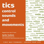 Tics : Control Sounds and Movements - Lynda Hudson