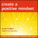 Create a Positive Mindset : Unlock Your Life - Lynda Hudson
