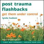 Post Trauma Flashbacks : Get them under control - Lynda Hudson