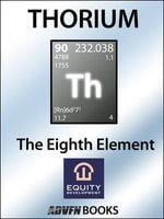The Eighth Element : A Report on Thorium - Brian Basham