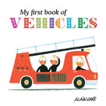 My First Book of Vehicles : My First Book of - Alain Gree