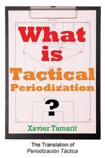 What is Tactical Periodization? : Soccer Coaching - Xavier Tamarit