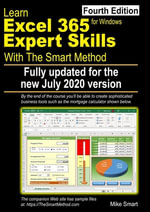 Learn Excel 365 Expert Skills with The Smart Method : Fourth Edition: updated for the Jul 2020 Semi-Annual version 2002 - Mike Smart