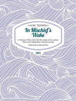In Mischief's Wake : In the joy of the actors lies the sense of any action. That is the explanation, that the excuse. - H.W. Tilman