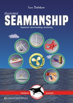 Illustrated Seamanship : Ropework, Boat Handling & Anchoring - Ivar Dedekam