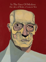 In The Gaze Of Medusa : The Life and Works of Louis de Wet - LOUIS DE WET