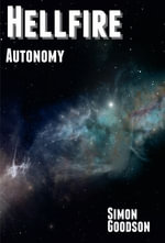 Hellfire - Autonomy : Hellfire : Book 3 - Simon Goodson