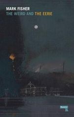 The Weird and the Eerie - Mark Fisher