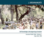 Without Self-Knowledge There Cannot Be Complete Action : Ojai 1949 - Public Talk 10 - Jiddu Krishnamurti
