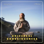 Universal Consciousness : A Guided Meditation - Greg Cetus