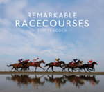 Remarkable Racecourses - Tom Peacock