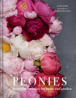 Peonies : Beautiful Varieties For Home And Garden - Jane Eastoe