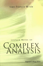 Lecture Notes on Complex Analysis - Ivan Francis Wilde
