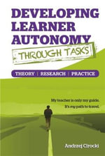 Developing Learner Autonomy through Tasks - Theory, Research, Practice - Andrzej Cirocki