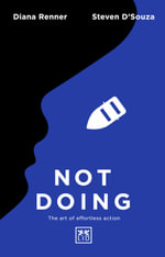 Not Doing : The Art of Effortless Action - DIANA RENNER