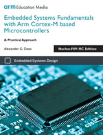 Embedded Systems Fundamentals with Arm Cortex-M based Microcontrollers : A Practical Approach Nucleo-F091RC Edition - Alexander G. Dean