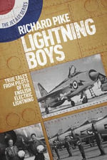 Lightning Boys : Jet Age : True Tales from Pilots of the English Electric Lightning - Richard Pike