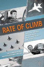 Rate of Climb : Thrilling Personal Reminiscences from a Fighter Pilot and Leader - Rick Peacock-Edwards