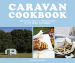 Caravan Cookbook : Delicious, Easy-To-Make Recipes In The Great Outdoors - Monica Rivron