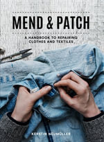 Mend & Patch : A handbook to repairing clothes and textiles - Kerstin Neumüller