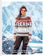 Wilderness Knits : Scandi-Style Sweaters for Adventuring Outdoors - Linka Neumann