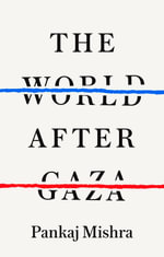 The World After Gaza - Pankaj Mishra