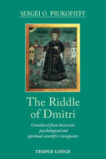 The Riddle of Dmitri : Considered from historical, psychological and spiritual-scientific viewpoints - Sergei O. Prokofieff