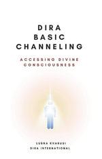 Dira Basic Channeling : Accessing Divine Consciousness - Lubna Kharusi