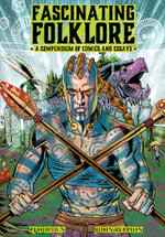Fascinating Folklore : A Compendium of Comics and Essays - John Reppion